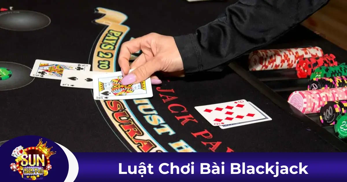 Các Quy Định Cơ Bản Của Trò Chơi Blackjack Tại Sun52