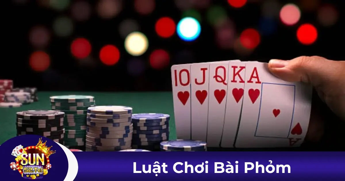 Luật Chơi Cơ Bản Của Game Bài Phỏm Tại Sun52