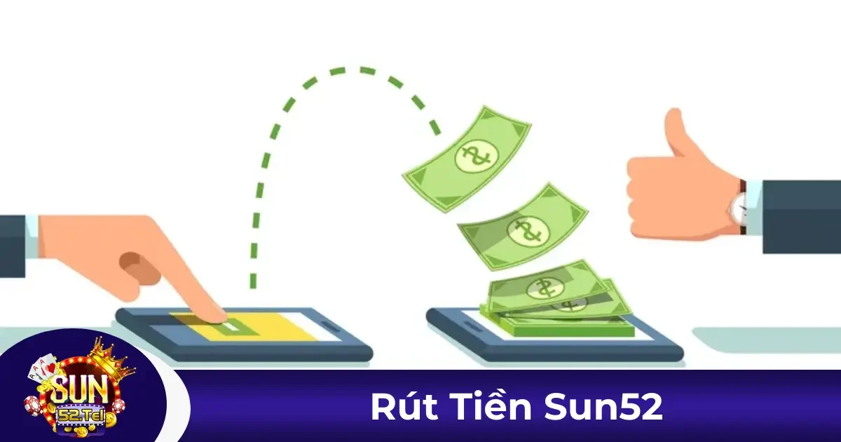 Hướng dẫn rút tiền từ tài khoản tại Sun52 một cách chi tiết