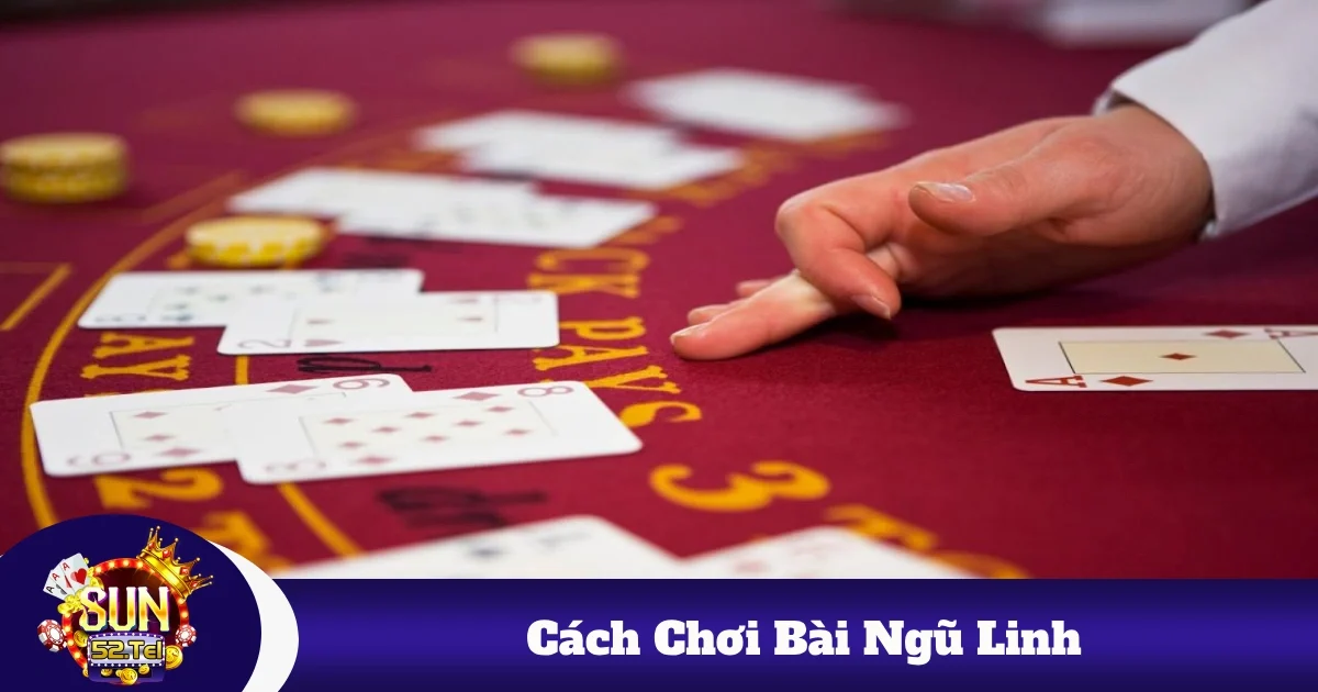 Cách chơi bài Ngũ Linh khác gì so với Xì Dách?