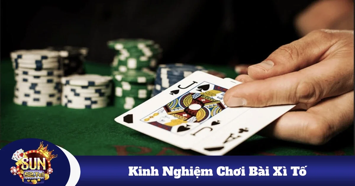 Kinh Nghiệm Chơi Bài Xì Tố: Cách Đọc Bài Đối Thủ & Xác Định Chiến Thuật Chơi